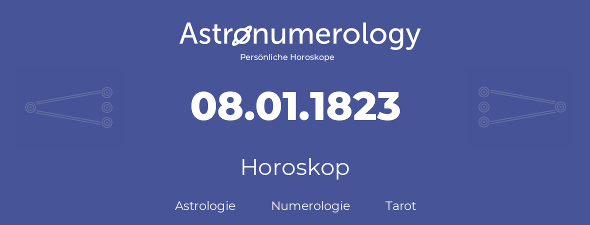 Horoskop für Geburtstag (geborener Tag): 08.01.1823 (der 8. Januar 1823)