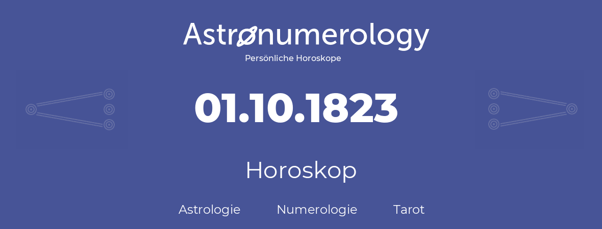 Horoskop für Geburtstag (geborener Tag): 01.10.1823 (der 01. Oktober 1823)