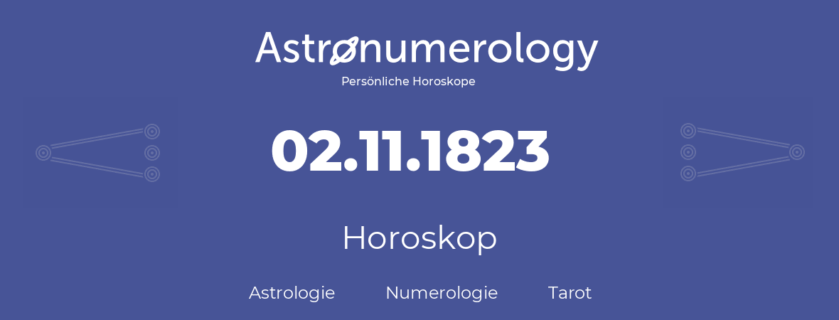 Horoskop für Geburtstag (geborener Tag): 02.11.1823 (der 02. November 1823)