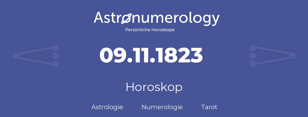 Horoskop für Geburtstag (geborener Tag): 09.11.1823 (der 09. November 1823)