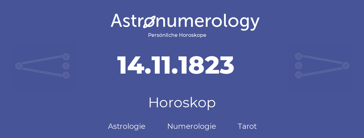 Horoskop für Geburtstag (geborener Tag): 14.11.1823 (der 14. November 1823)