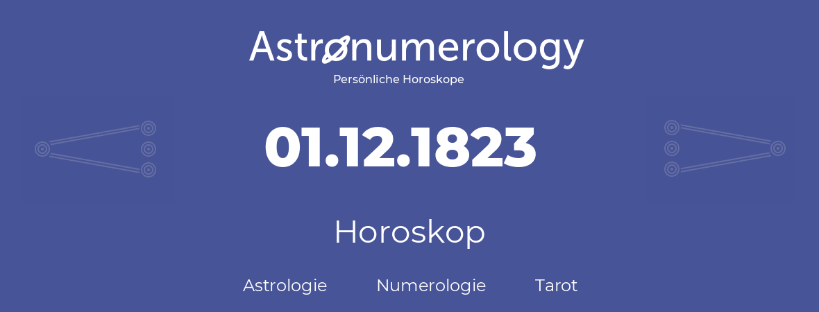 Horoskop für Geburtstag (geborener Tag): 01.12.1823 (der 1. Dezember 1823)