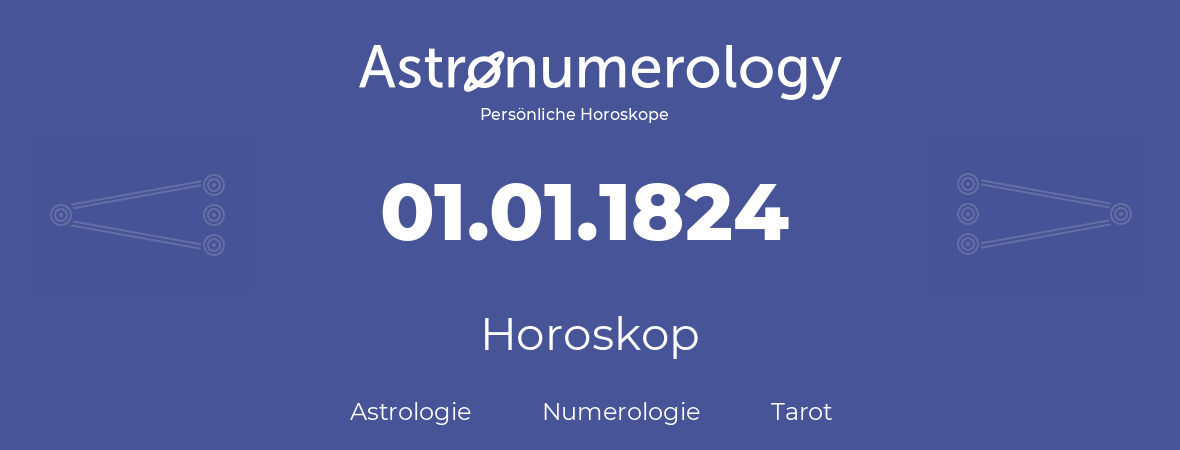 Horoskop für Geburtstag (geborener Tag): 01.01.1824 (der 01. Januar 1824)