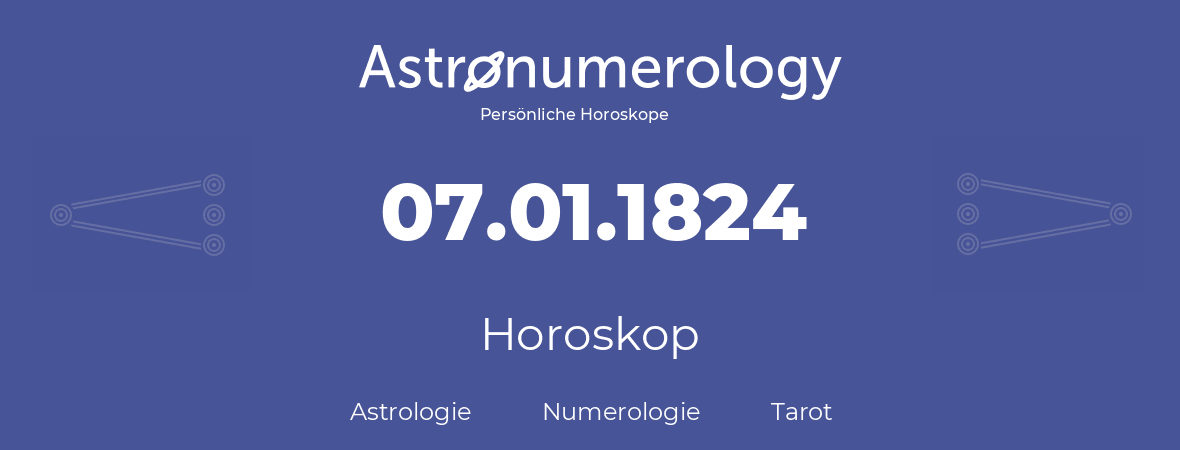 Horoskop für Geburtstag (geborener Tag): 07.01.1824 (der 07. Januar 1824)