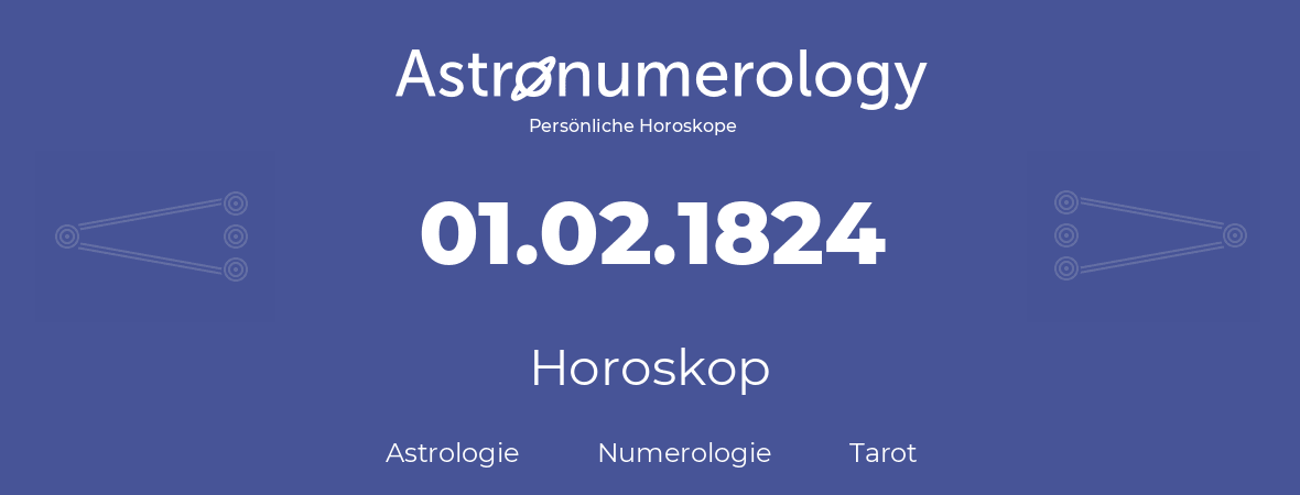 Horoskop für Geburtstag (geborener Tag): 01.02.1824 (der 31. Februar 1824)