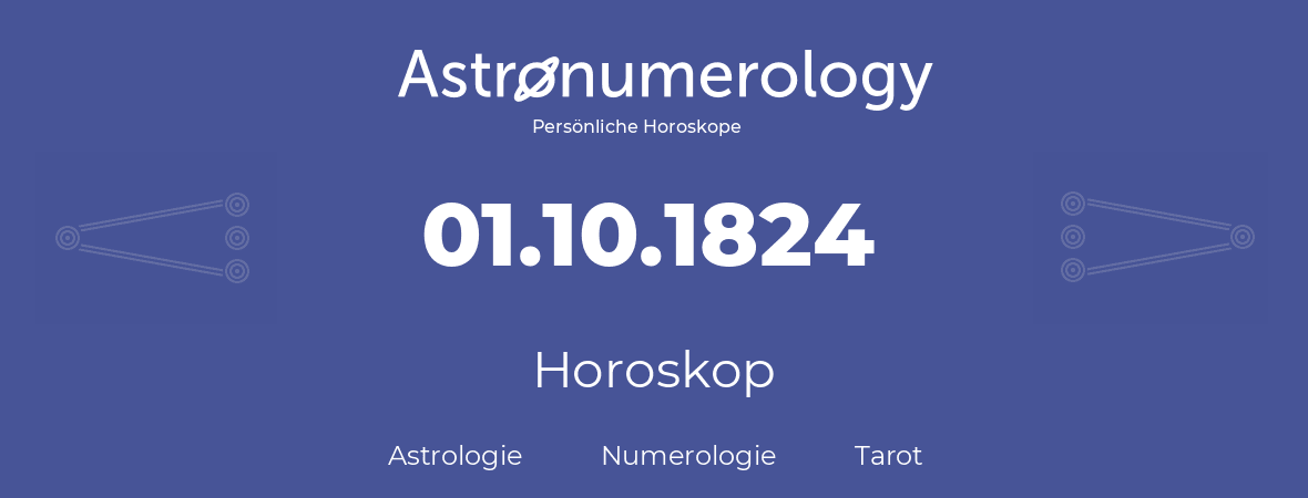 Horoskop für Geburtstag (geborener Tag): 01.10.1824 (der 1. Oktober 1824)