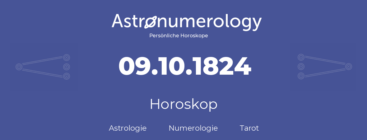 Horoskop für Geburtstag (geborener Tag): 09.10.1824 (der 9. Oktober 1824)