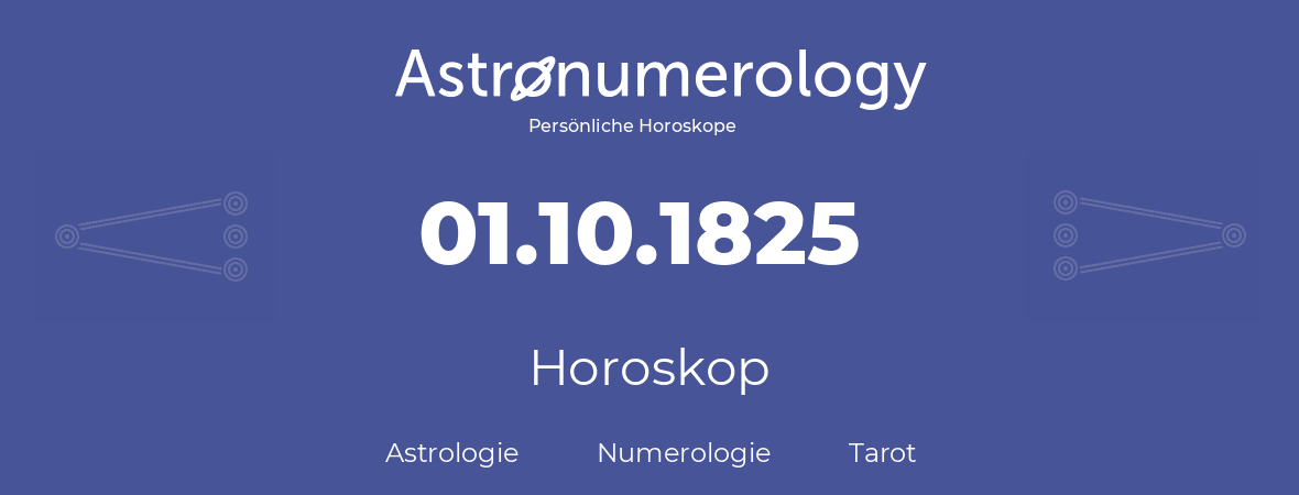 Horoskop für Geburtstag (geborener Tag): 01.10.1825 (der 1. Oktober 1825)