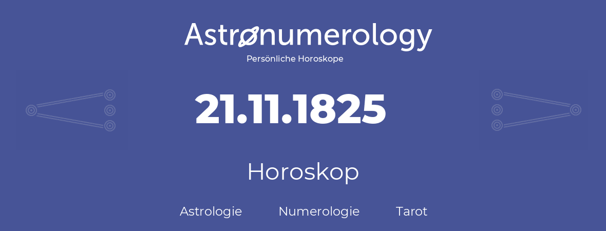 Horoskop für Geburtstag (geborener Tag): 21.11.1825 (der 21. November 1825)