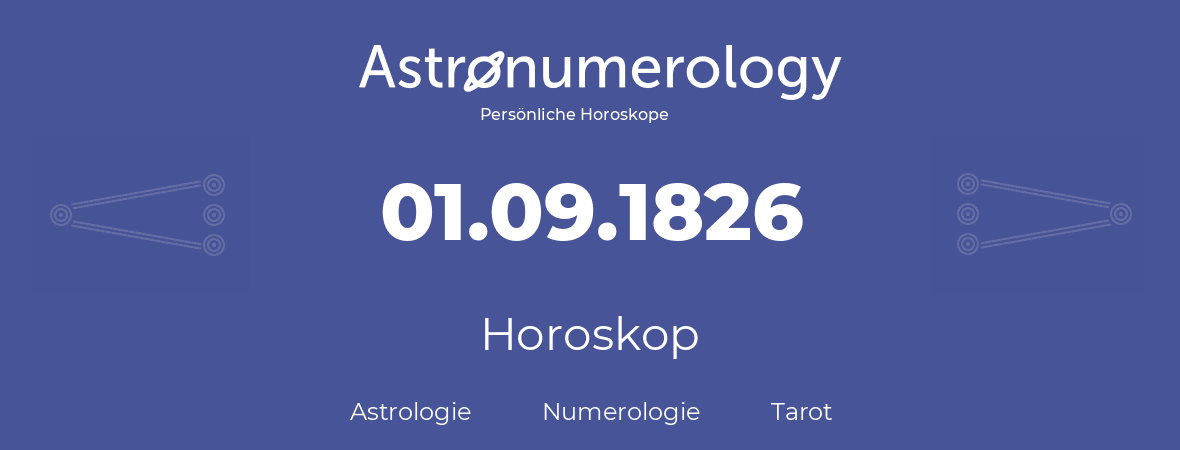 Horoskop für Geburtstag (geborener Tag): 01.09.1826 (der 01. September 1826)