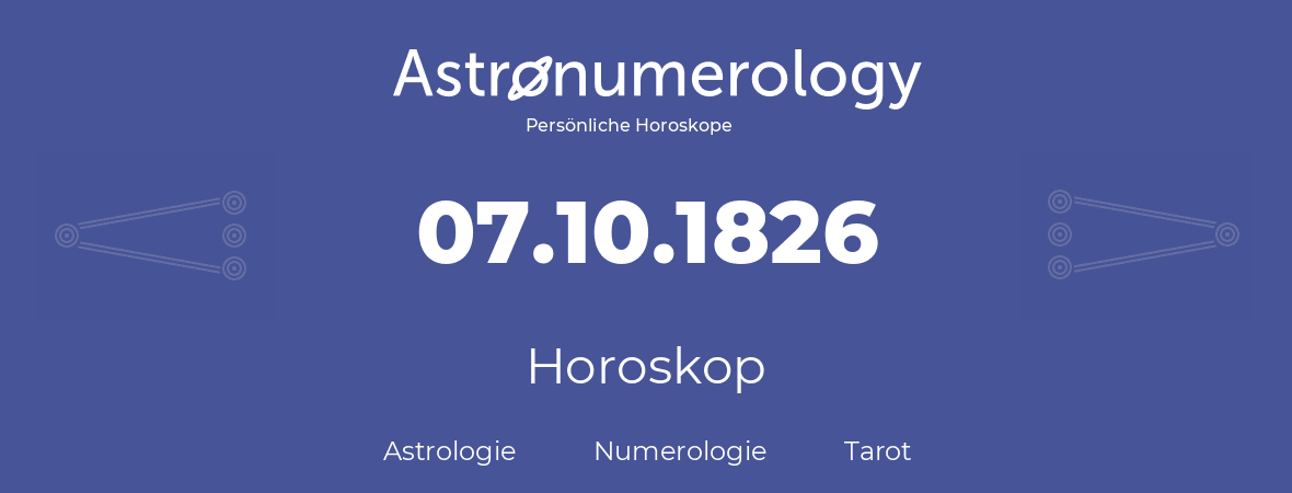 Horoskop für Geburtstag (geborener Tag): 07.10.1826 (der 07. Oktober 1826)
