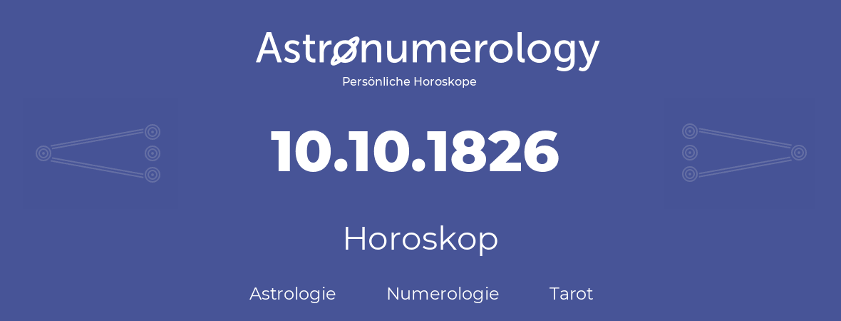 Horoskop für Geburtstag (geborener Tag): 10.10.1826 (der 10. Oktober 1826)