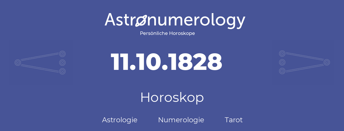 Horoskop für Geburtstag (geborener Tag): 11.10.1828 (der 11. Oktober 1828)