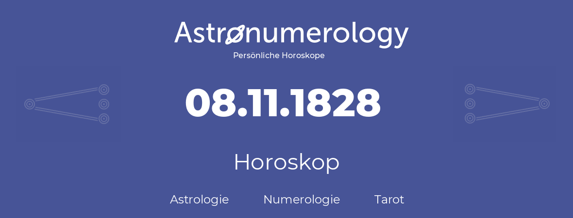 Horoskop für Geburtstag (geborener Tag): 08.11.1828 (der 8. November 1828)