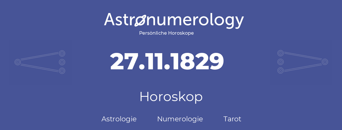 Horoskop für Geburtstag (geborener Tag): 27.11.1829 (der 27. November 1829)