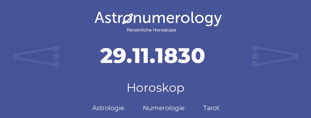 Horoskop für Geburtstag (geborener Tag): 29.11.1830 (der 29. November 1830)