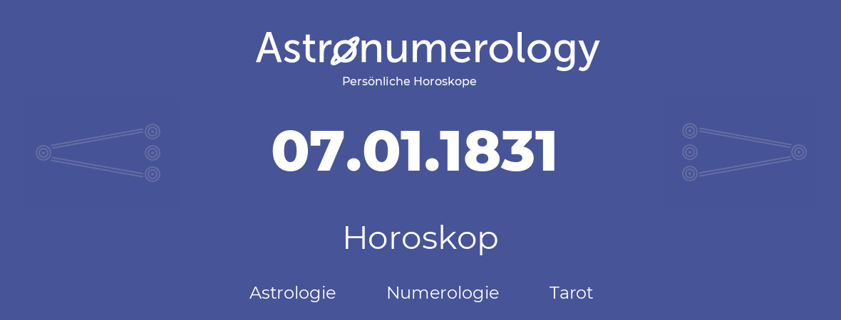 Horoskop für Geburtstag (geborener Tag): 07.01.1831 (der 07. Januar 1831)