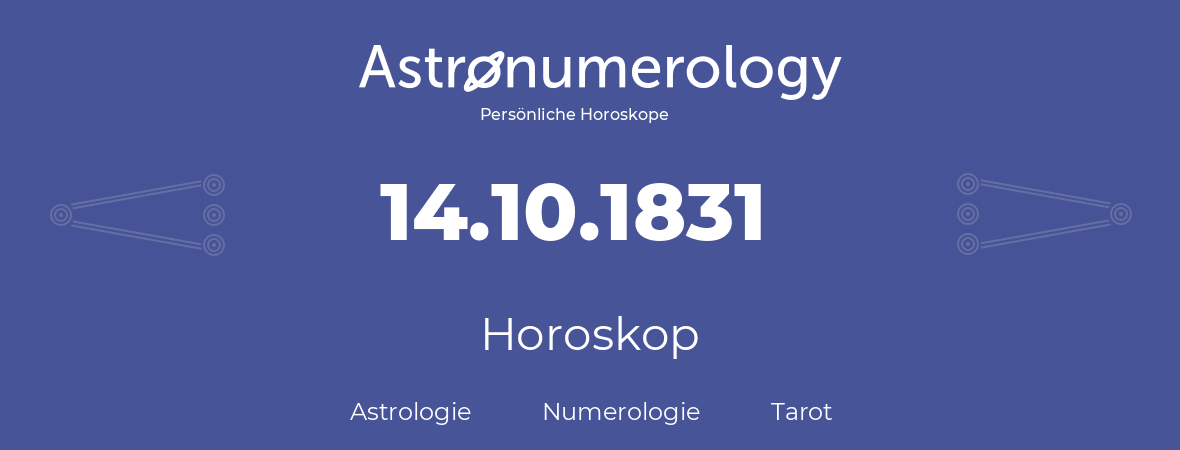 Horoskop für Geburtstag (geborener Tag): 14.10.1831 (der 14. Oktober 1831)