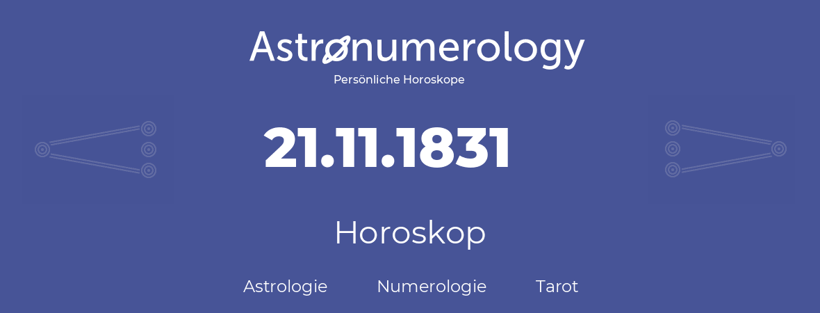 Horoskop für Geburtstag (geborener Tag): 21.11.1831 (der 21. November 1831)