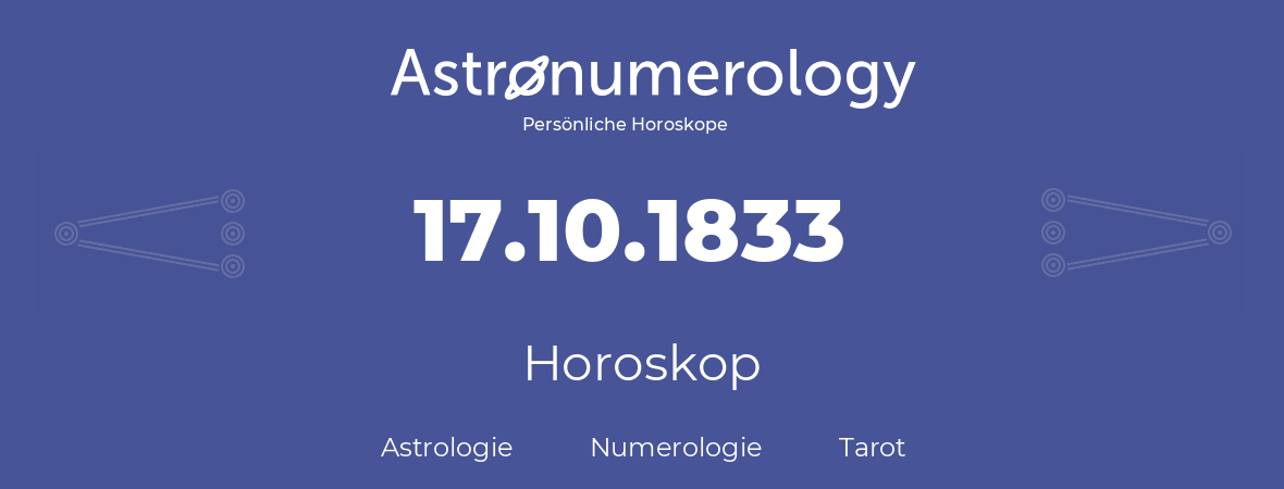 Horoskop für Geburtstag (geborener Tag): 17.10.1833 (der 17. Oktober 1833)