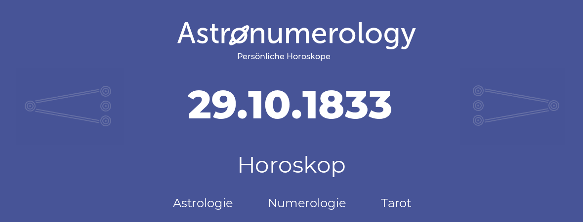 Horoskop für Geburtstag (geborener Tag): 29.10.1833 (der 29. Oktober 1833)