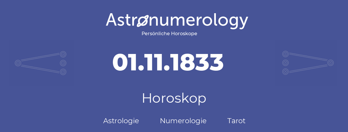 Horoskop für Geburtstag (geborener Tag): 01.11.1833 (der 1. November 1833)