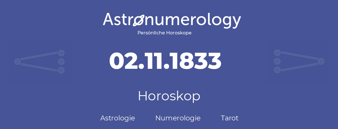 Horoskop für Geburtstag (geborener Tag): 02.11.1833 (der 02. November 1833)