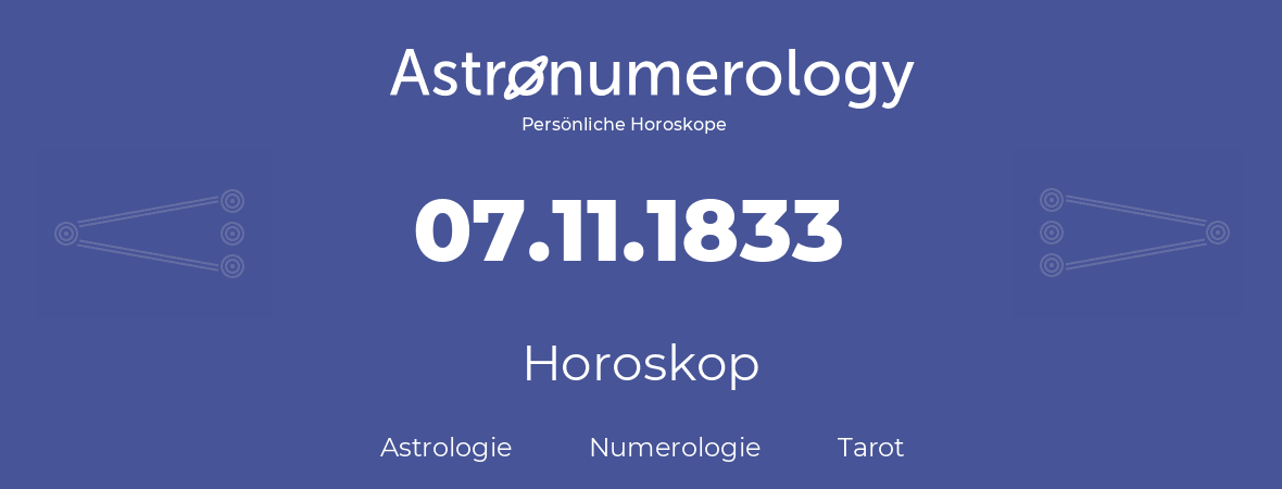 Horoskop für Geburtstag (geborener Tag): 07.11.1833 (der 07. November 1833)