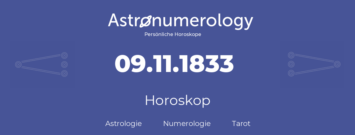 Horoskop für Geburtstag (geborener Tag): 09.11.1833 (der 9. November 1833)
