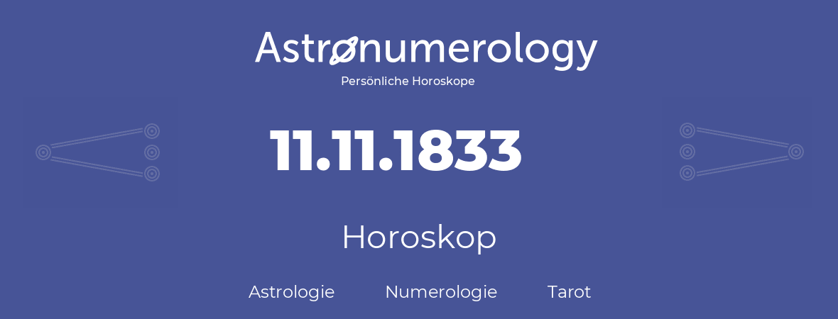 Horoskop für Geburtstag (geborener Tag): 11.11.1833 (der 11. November 1833)