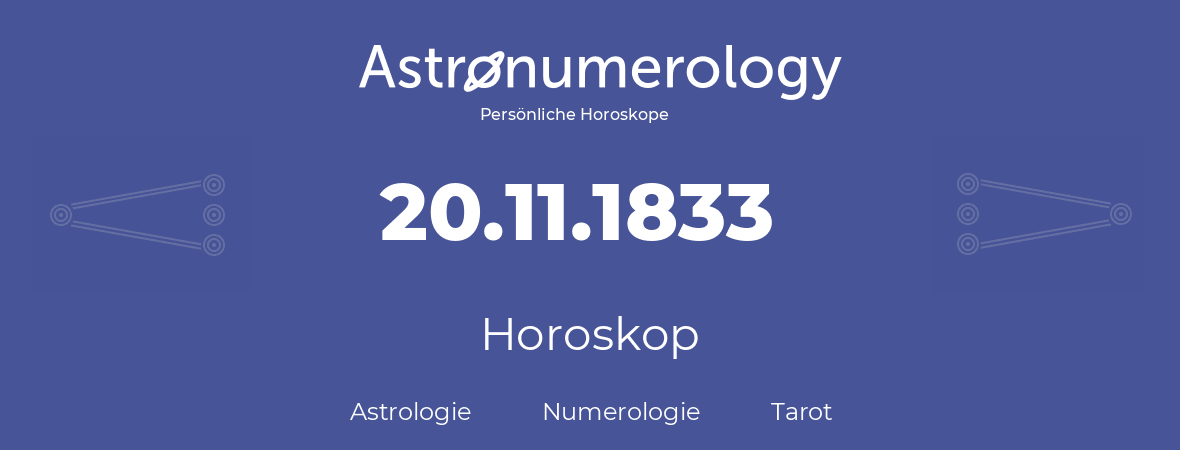 Horoskop für Geburtstag (geborener Tag): 20.11.1833 (der 20. November 1833)