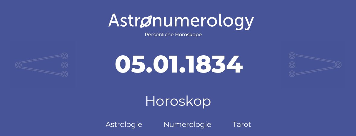 Horoskop für Geburtstag (geborener Tag): 05.01.1834 (der 5. Januar 1834)