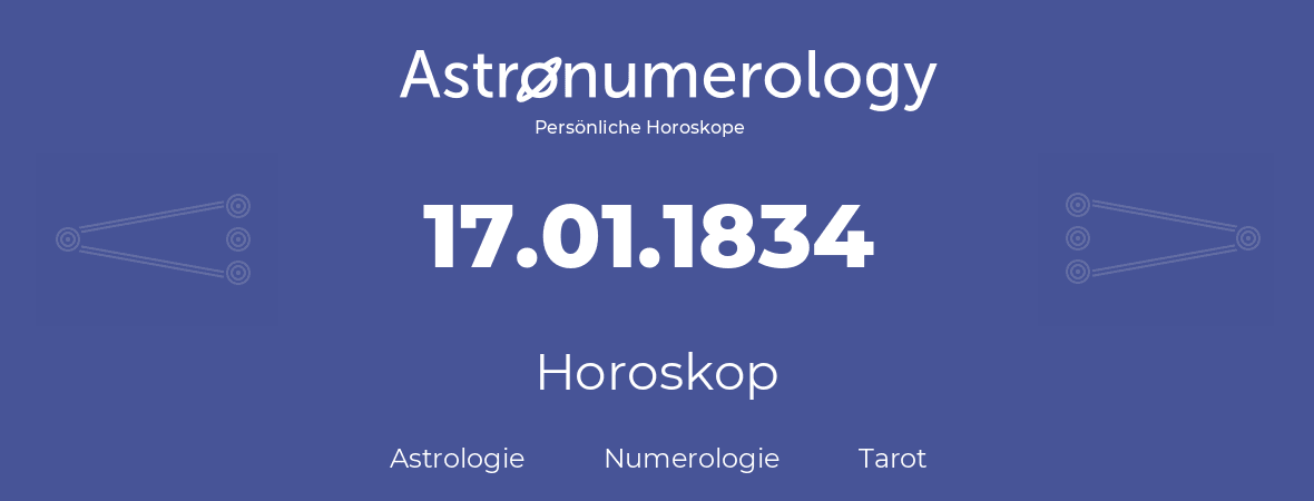 Horoskop für Geburtstag (geborener Tag): 17.01.1834 (der 17. Januar 1834)