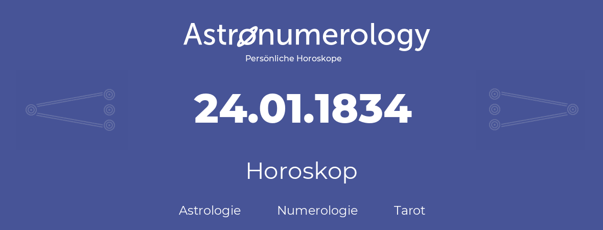 Horoskop für Geburtstag (geborener Tag): 24.01.1834 (der 24. Januar 1834)