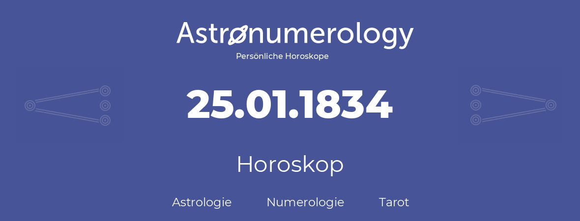 Horoskop für Geburtstag (geborener Tag): 25.01.1834 (der 25. Januar 1834)