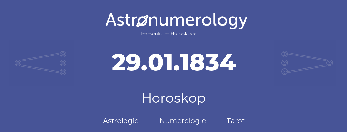 Horoskop für Geburtstag (geborener Tag): 29.01.1834 (der 29. Januar 1834)