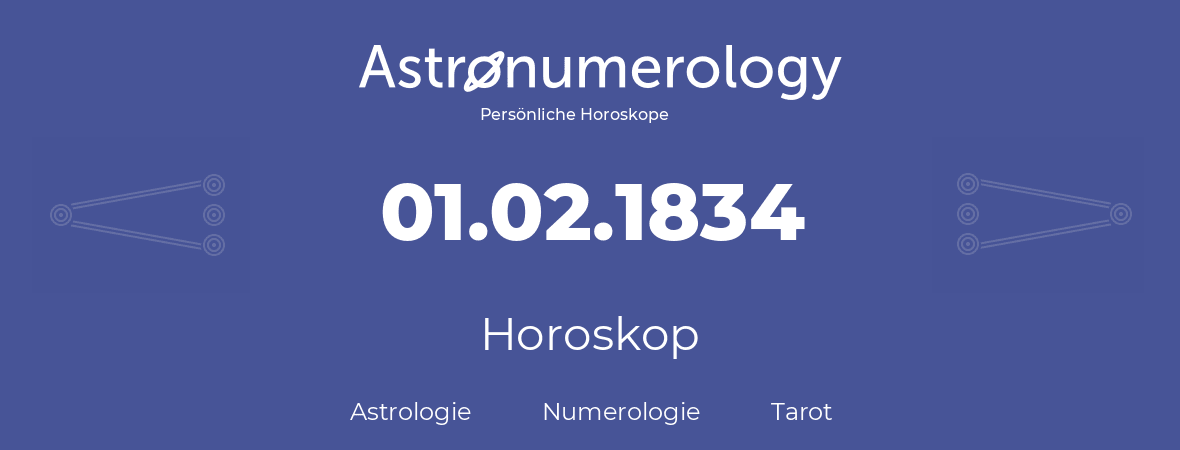 Horoskop für Geburtstag (geborener Tag): 01.02.1834 (der 29. Februar 1834)