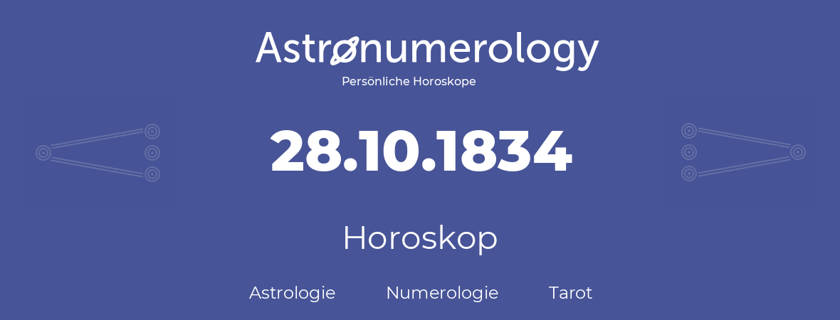 Horoskop für Geburtstag (geborener Tag): 28.10.1834 (der 28. Oktober 1834)