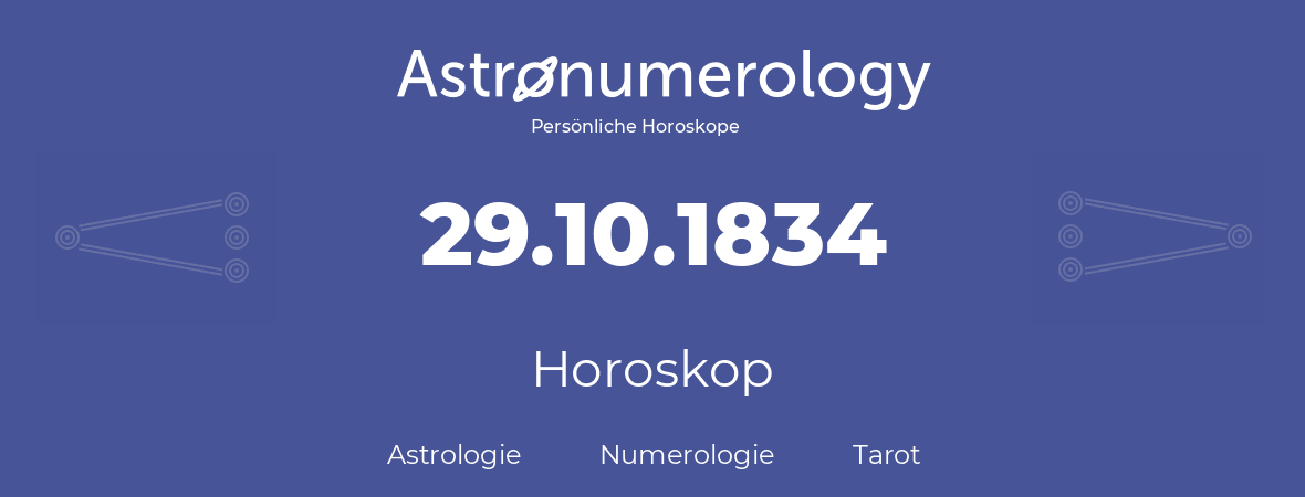 Horoskop für Geburtstag (geborener Tag): 29.10.1834 (der 29. Oktober 1834)