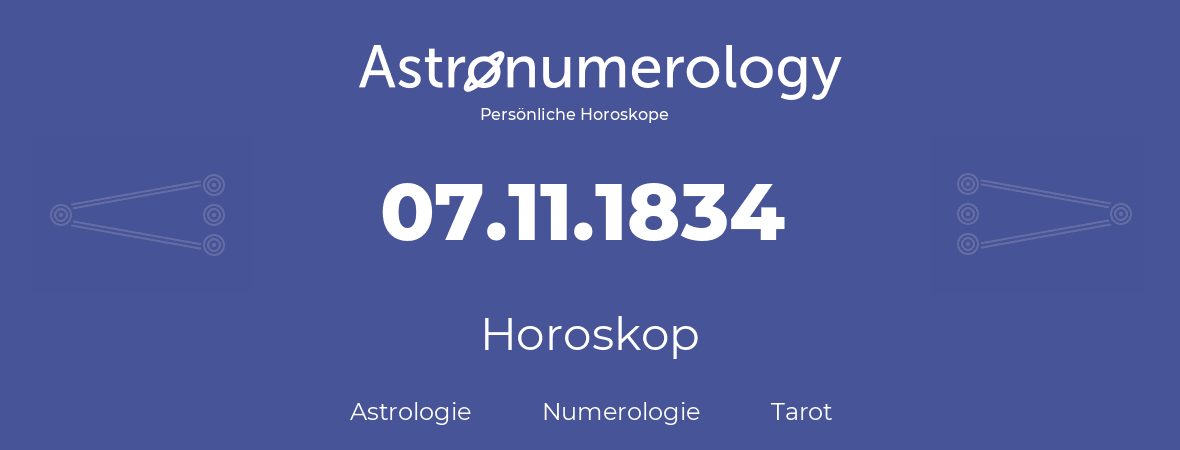 Horoskop für Geburtstag (geborener Tag): 07.11.1834 (der 7. November 1834)