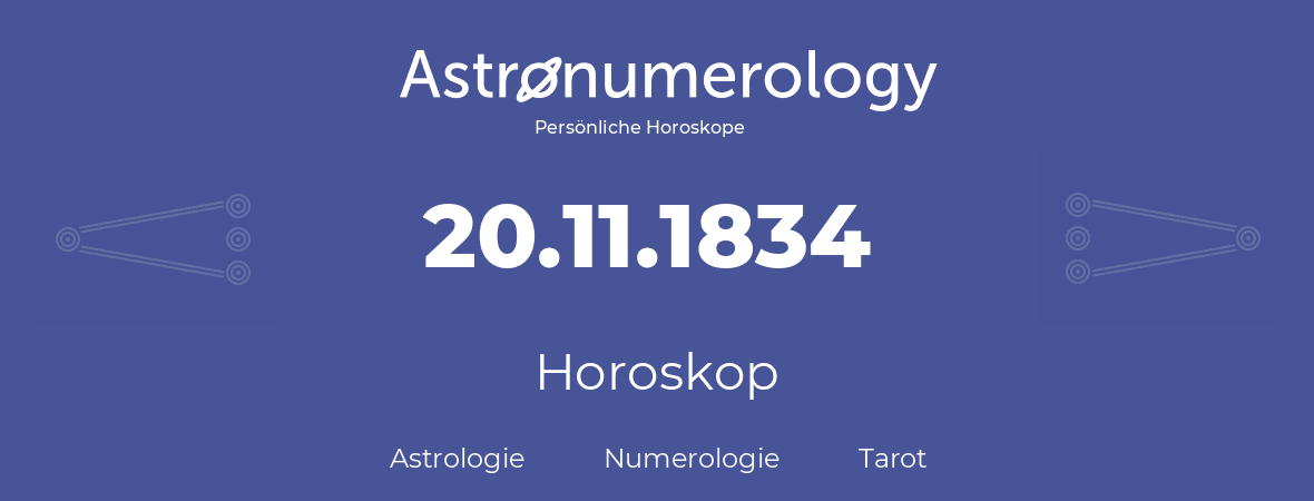 Horoskop für Geburtstag (geborener Tag): 20.11.1834 (der 20. November 1834)