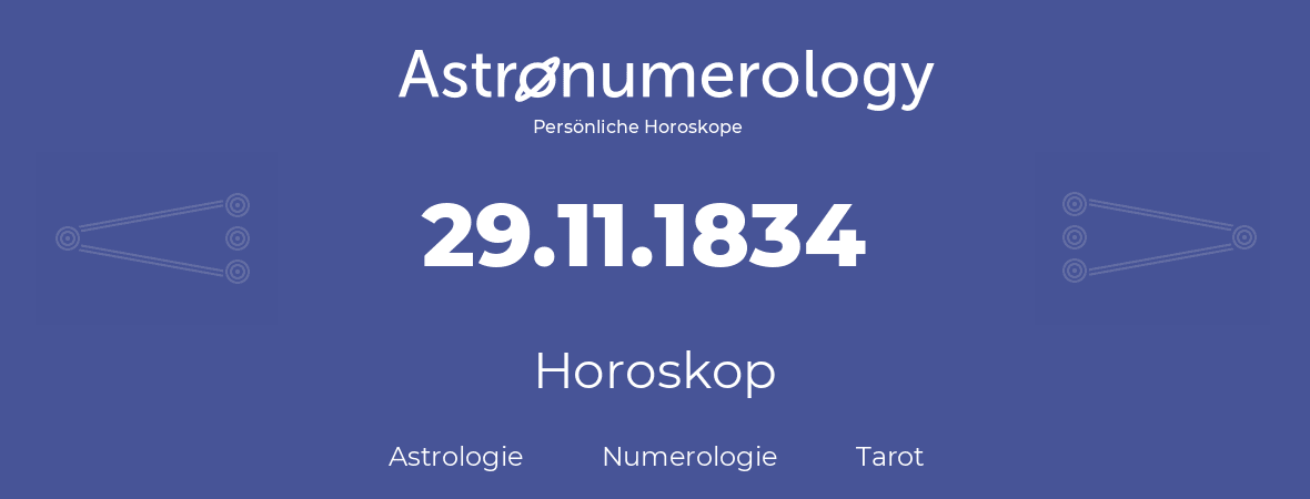 Horoskop für Geburtstag (geborener Tag): 29.11.1834 (der 29. November 1834)