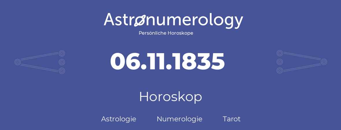 Horoskop für Geburtstag (geborener Tag): 06.11.1835 (der 06. November 1835)