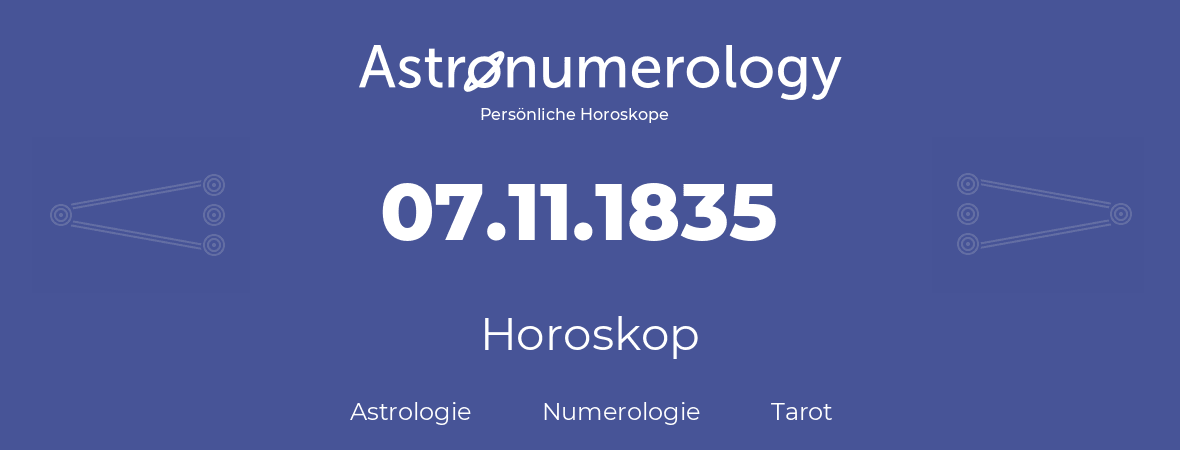 Horoskop für Geburtstag (geborener Tag): 07.11.1835 (der 7. November 1835)