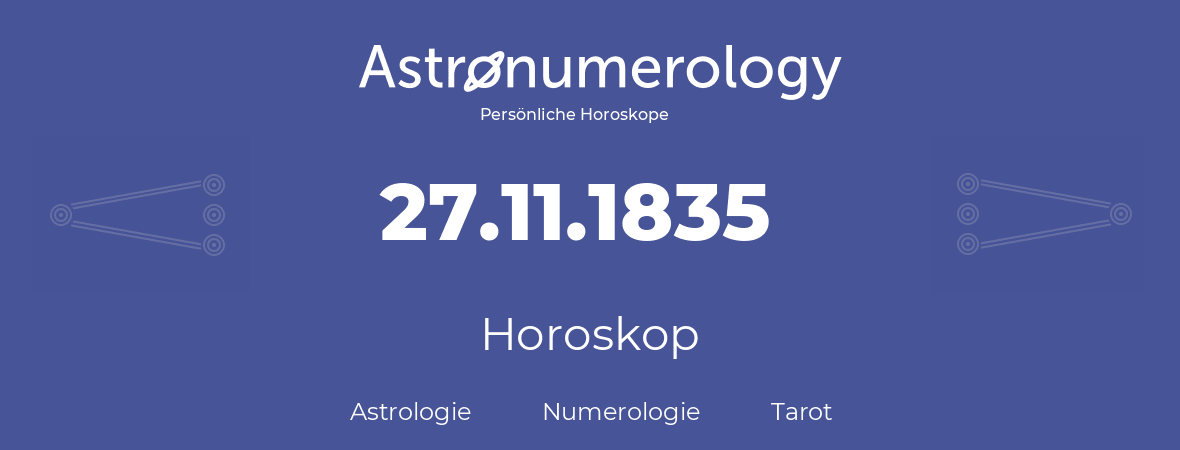 Horoskop für Geburtstag (geborener Tag): 27.11.1835 (der 27. November 1835)