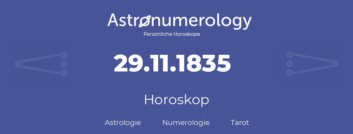 Horoskop für Geburtstag (geborener Tag): 29.11.1835 (der 29. November 1835)