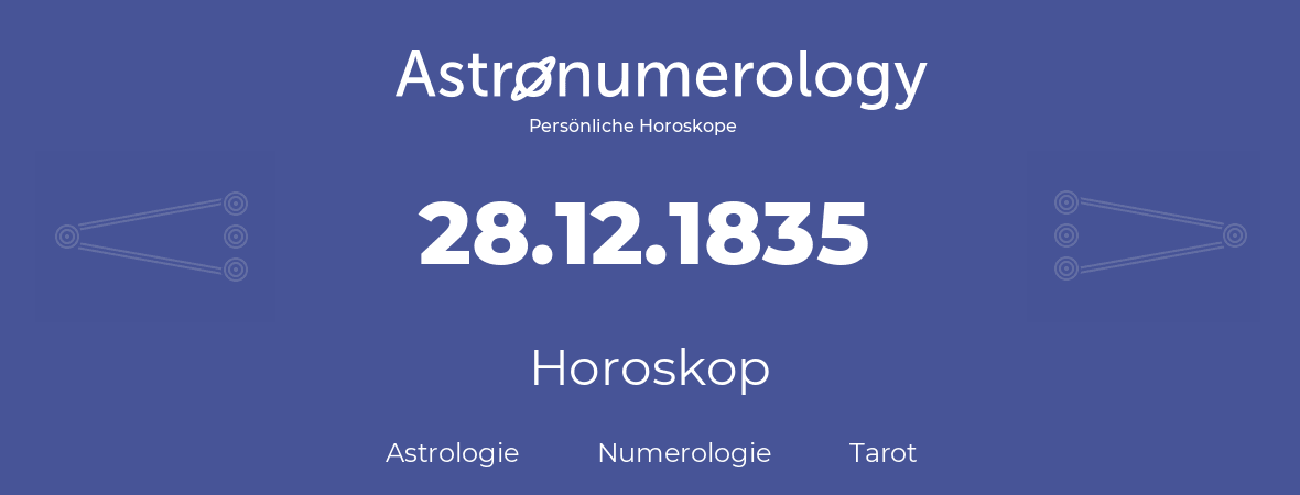 Horoskop für Geburtstag (geborener Tag): 28.12.1835 (der 28. Dezember 1835)