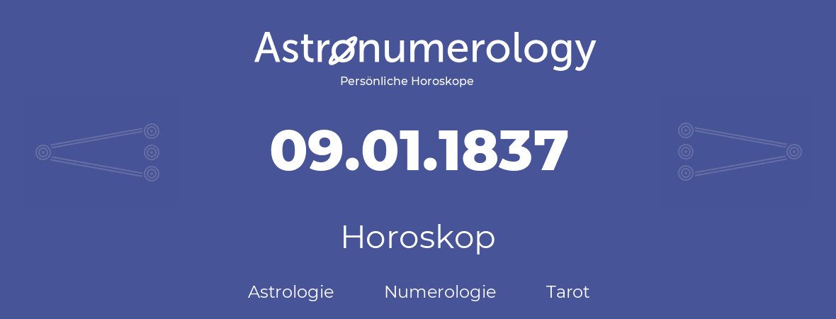 Horoskop für Geburtstag (geborener Tag): 09.01.1837 (der 09. Januar 1837)