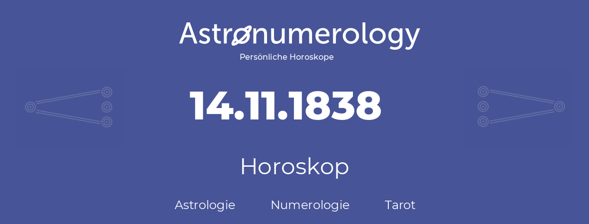 Horoskop für Geburtstag (geborener Tag): 14.11.1838 (der 14. November 1838)