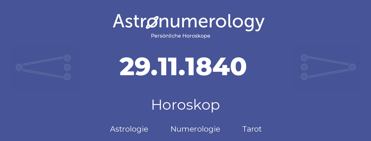 Horoskop für Geburtstag (geborener Tag): 29.11.1840 (der 29. November 1840)